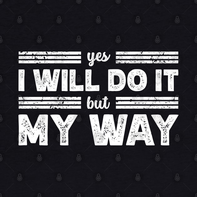 I Will Do It My Way | Saying Rebel Statement by Infinitee Shirts